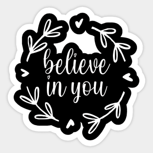 Believe in you Motivational And Inspirational Quotes Sticker